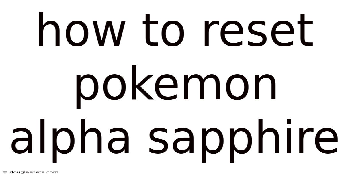 How To Reset Pokemon Alpha Sapphire