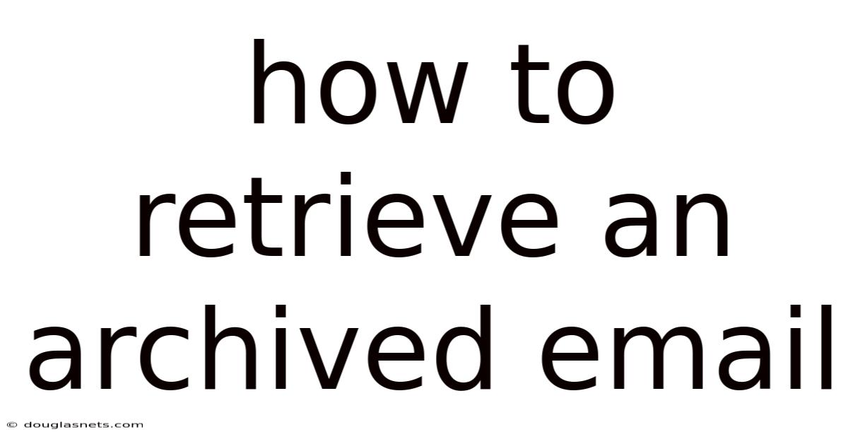 How To Retrieve An Archived Email