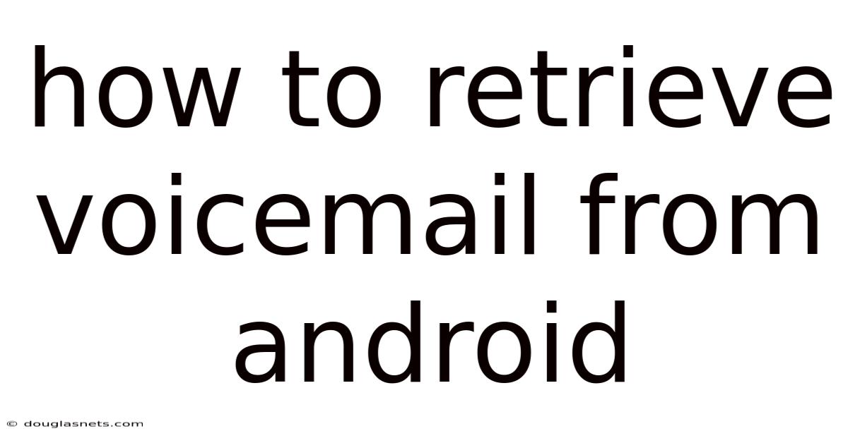 How To Retrieve Voicemail From Android