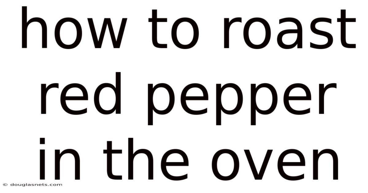 How To Roast Red Pepper In The Oven