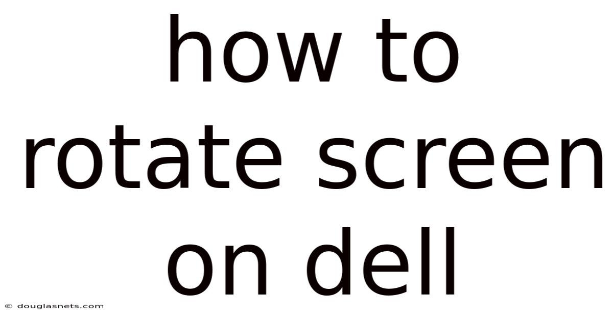 How To Rotate Screen On Dell