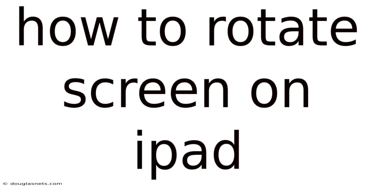 How To Rotate Screen On Ipad