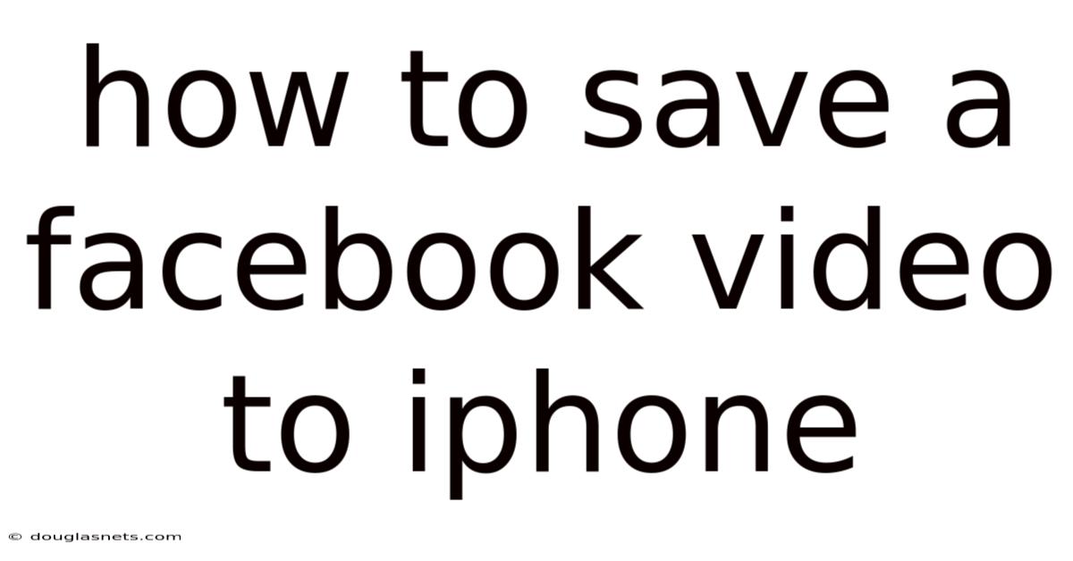 How To Save A Facebook Video To Iphone