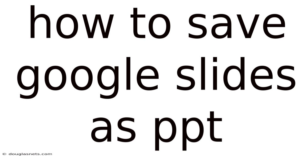 How To Save Google Slides As Ppt