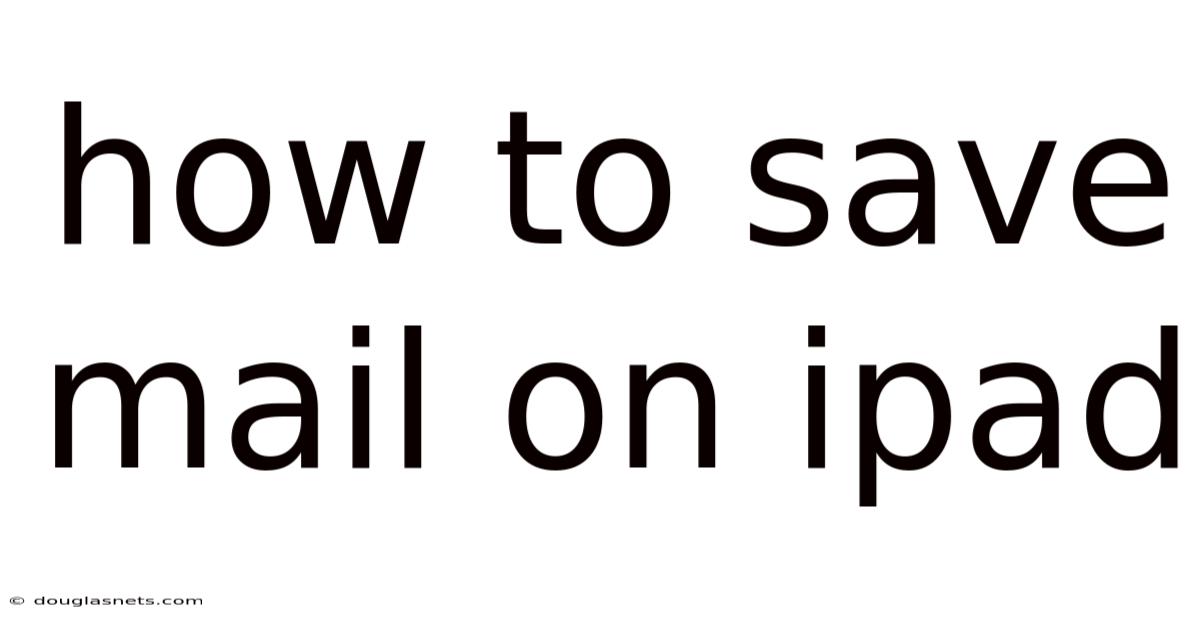 How To Save Mail On Ipad
