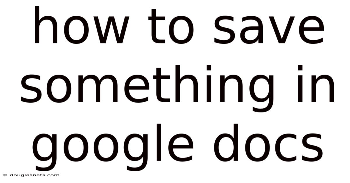 How To Save Something In Google Docs