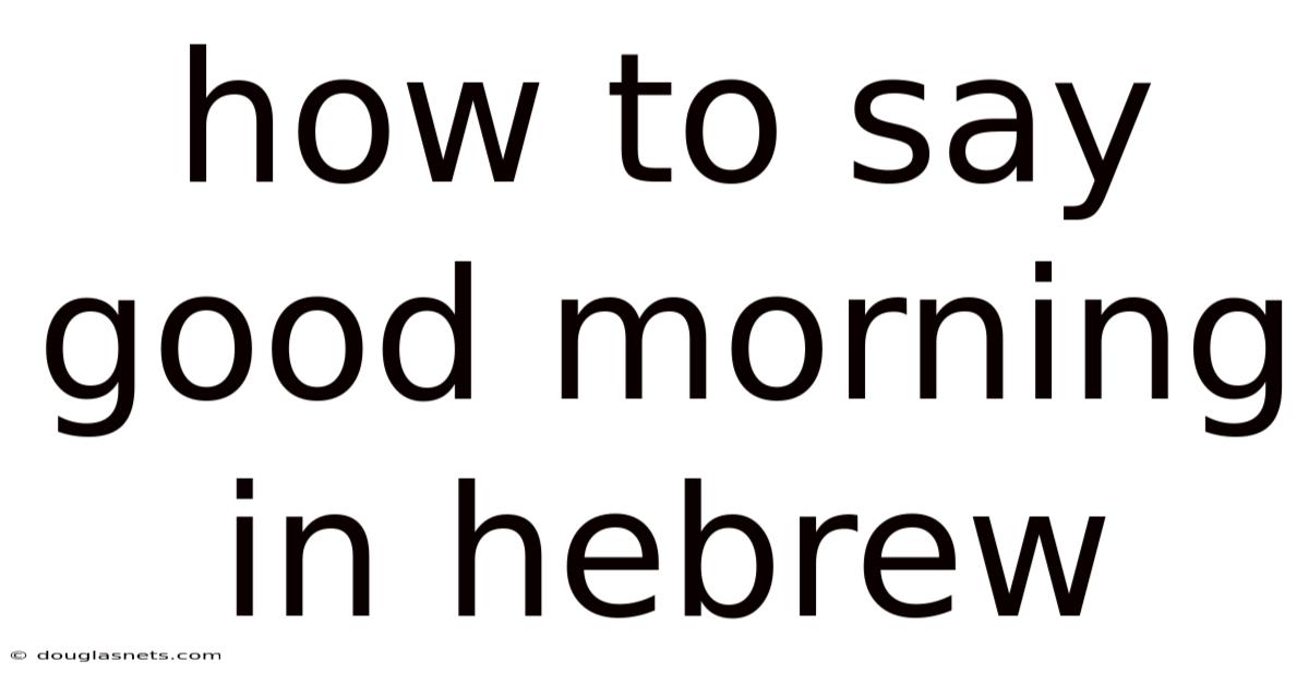 How To Say Good Morning In Hebrew