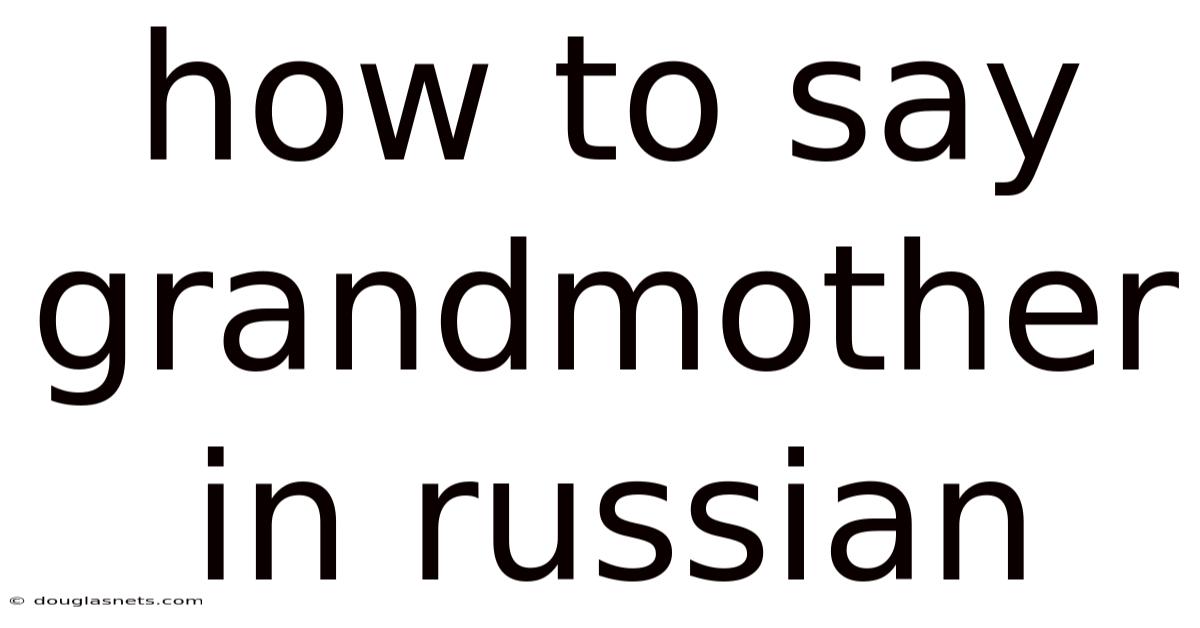 How To Say Grandmother In Russian