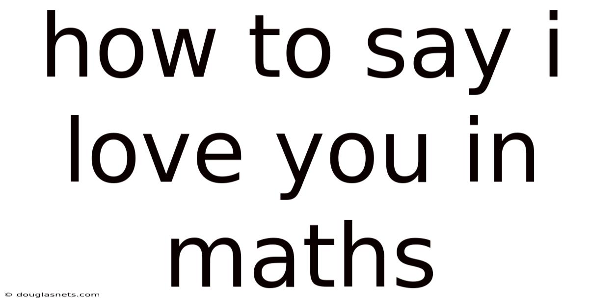 How To Say I Love You In Maths