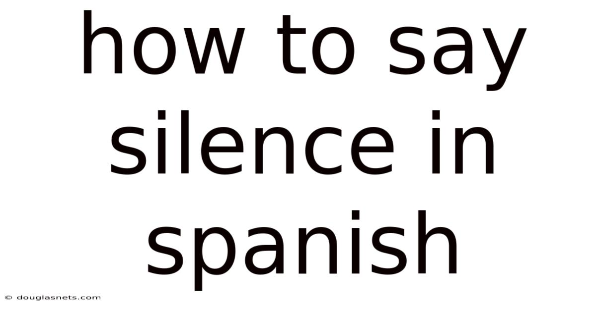 How To Say Silence In Spanish