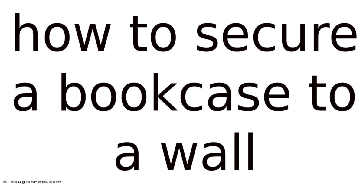 How To Secure A Bookcase To A Wall