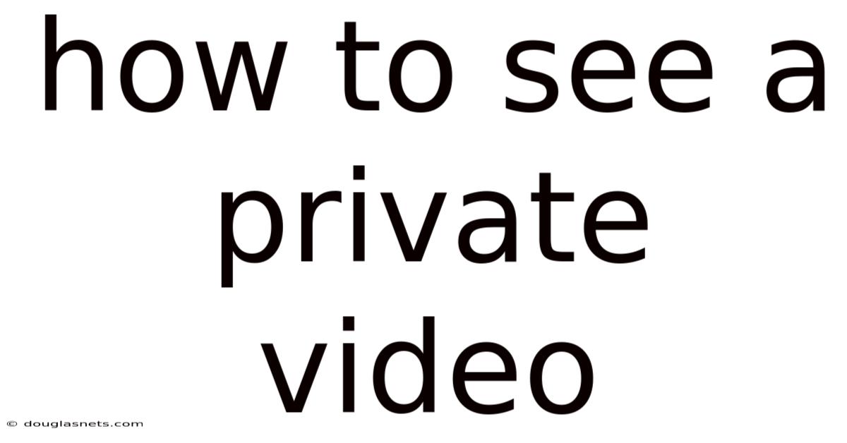 How To See A Private Video