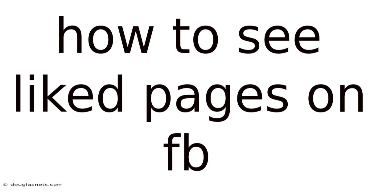 How To See Liked Pages On Fb