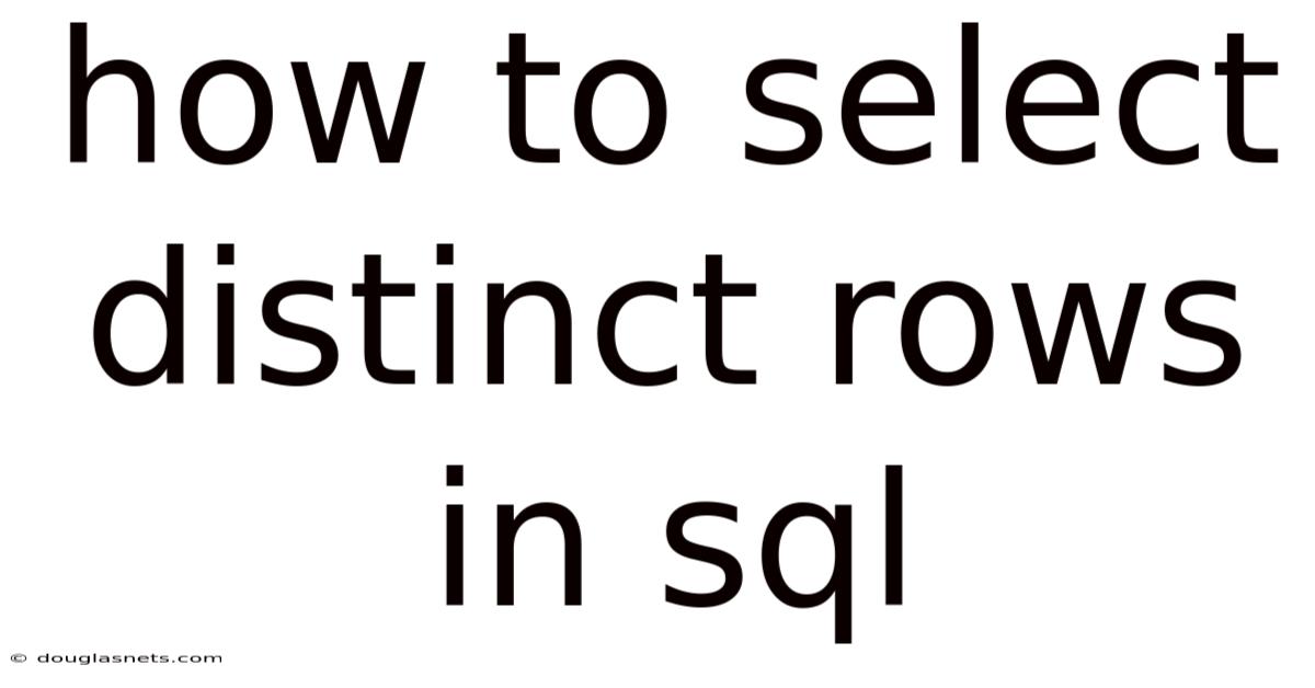 How To Select Distinct Rows In Sql