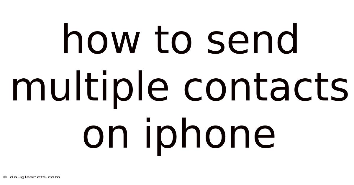 How To Send Multiple Contacts On Iphone
