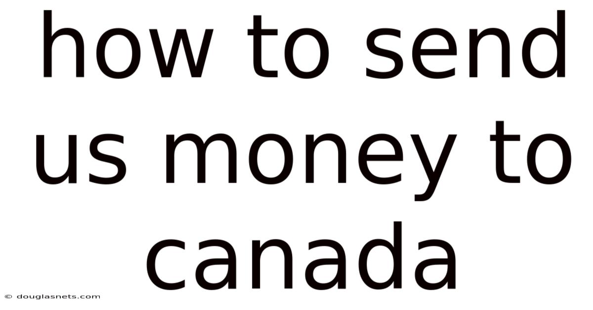How To Send Us Money To Canada