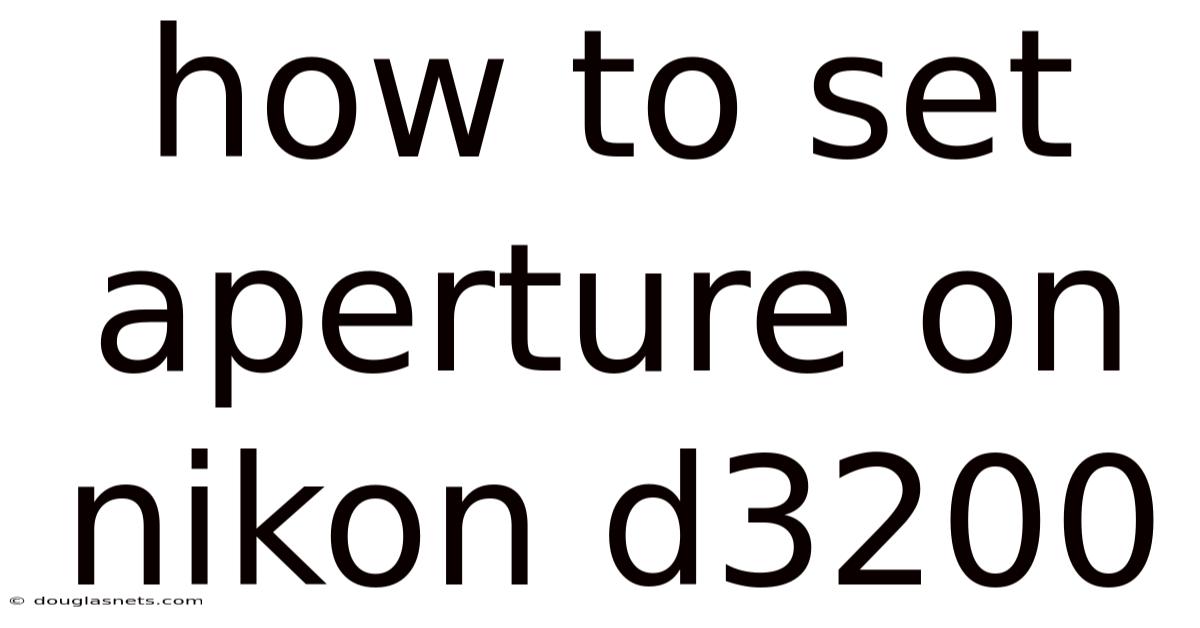 How To Set Aperture On Nikon D3200