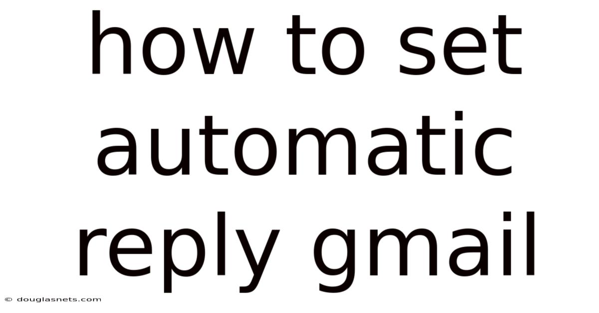How To Set Automatic Reply Gmail