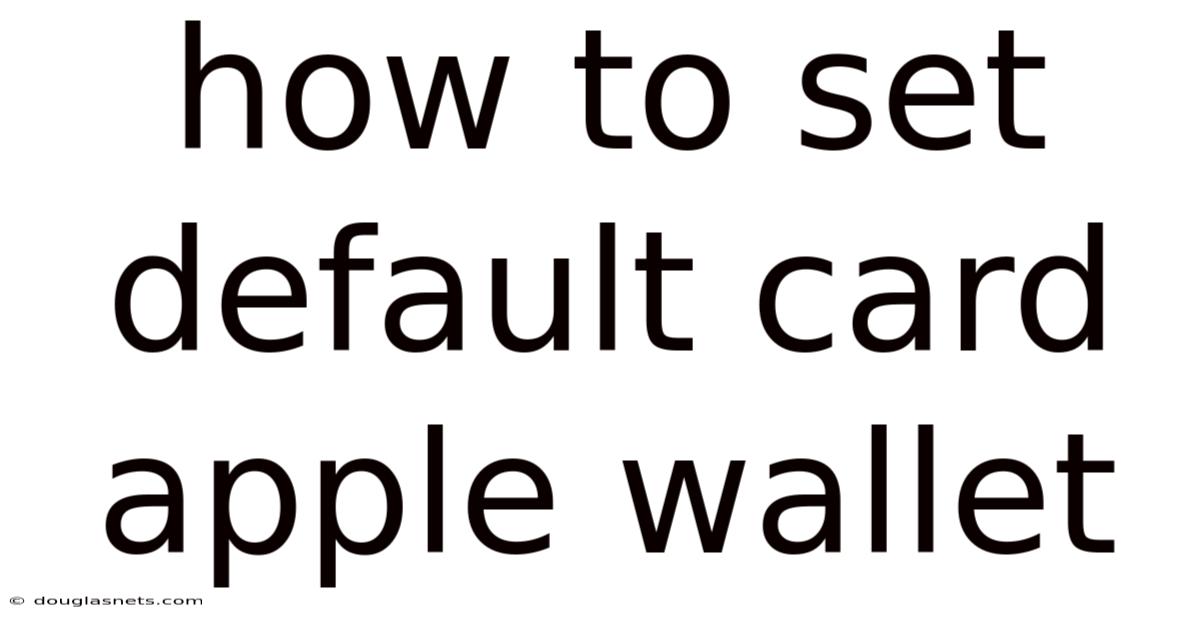 How To Set Default Card Apple Wallet