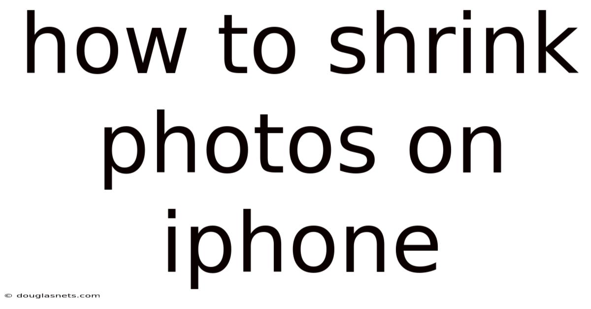 How To Shrink Photos On Iphone