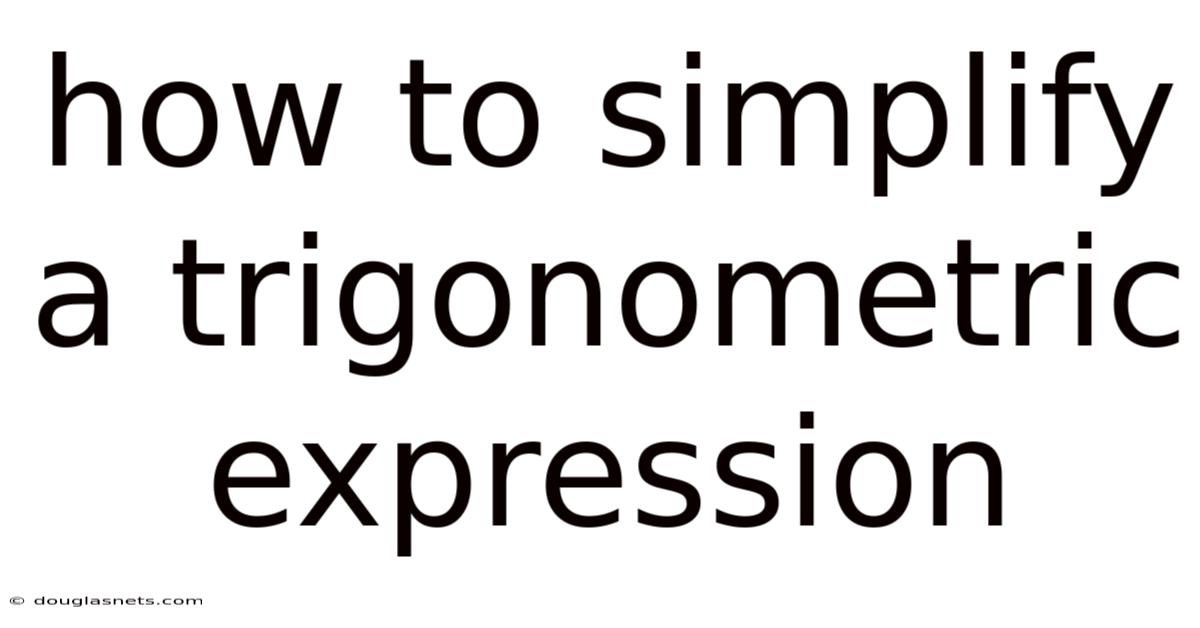 How To Simplify A Trigonometric Expression