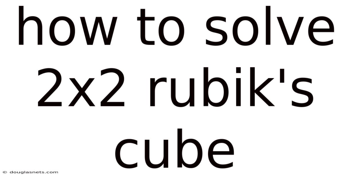How To Solve 2x2 Rubik's Cube