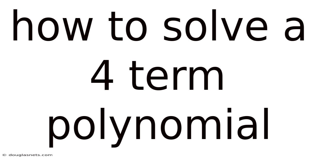 How To Solve A 4 Term Polynomial