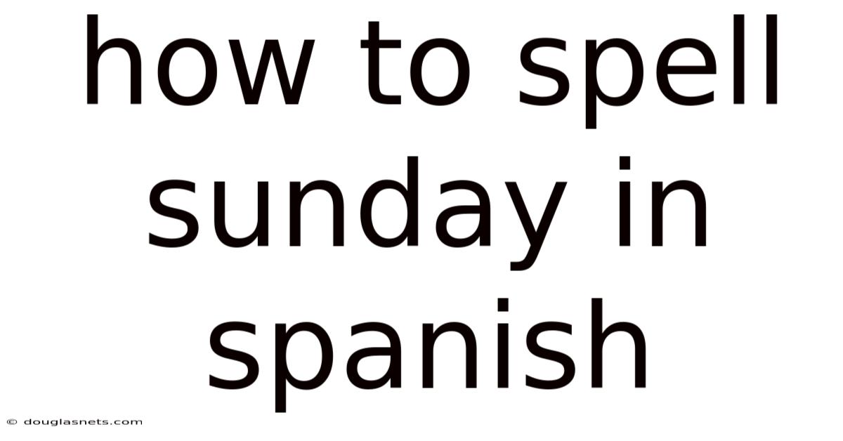 How To Spell Sunday In Spanish