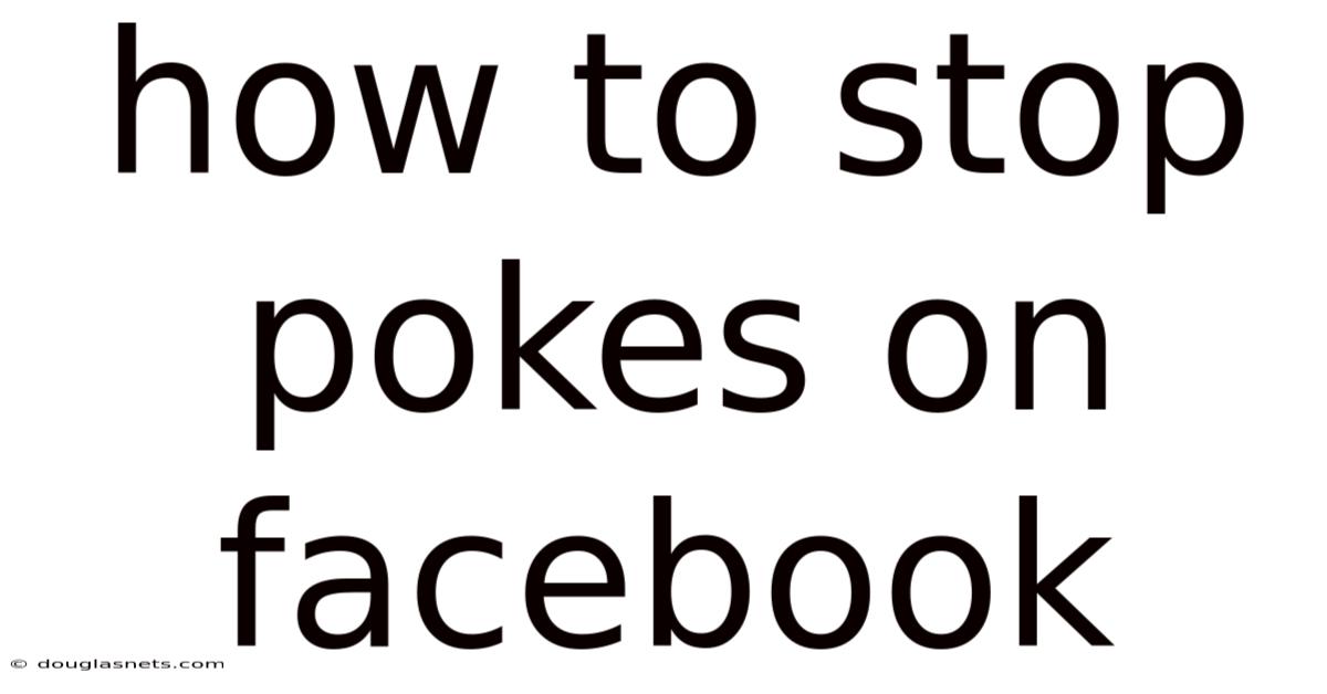 How To Stop Pokes On Facebook