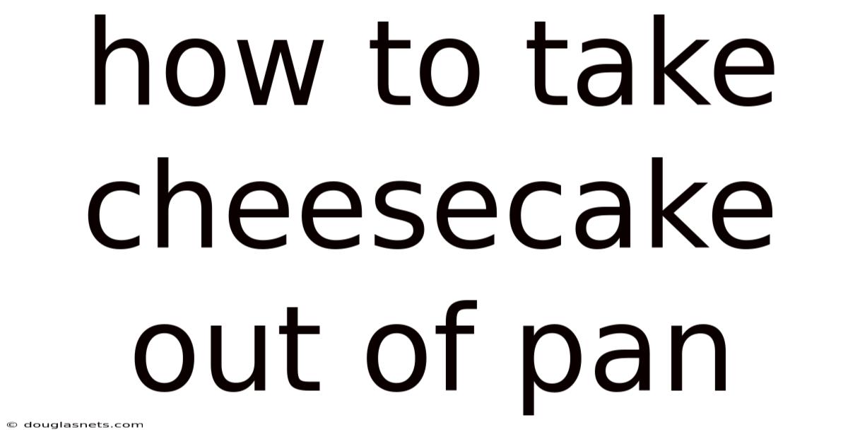 How To Take Cheesecake Out Of Pan