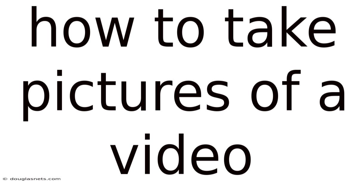How To Take Pictures Of A Video