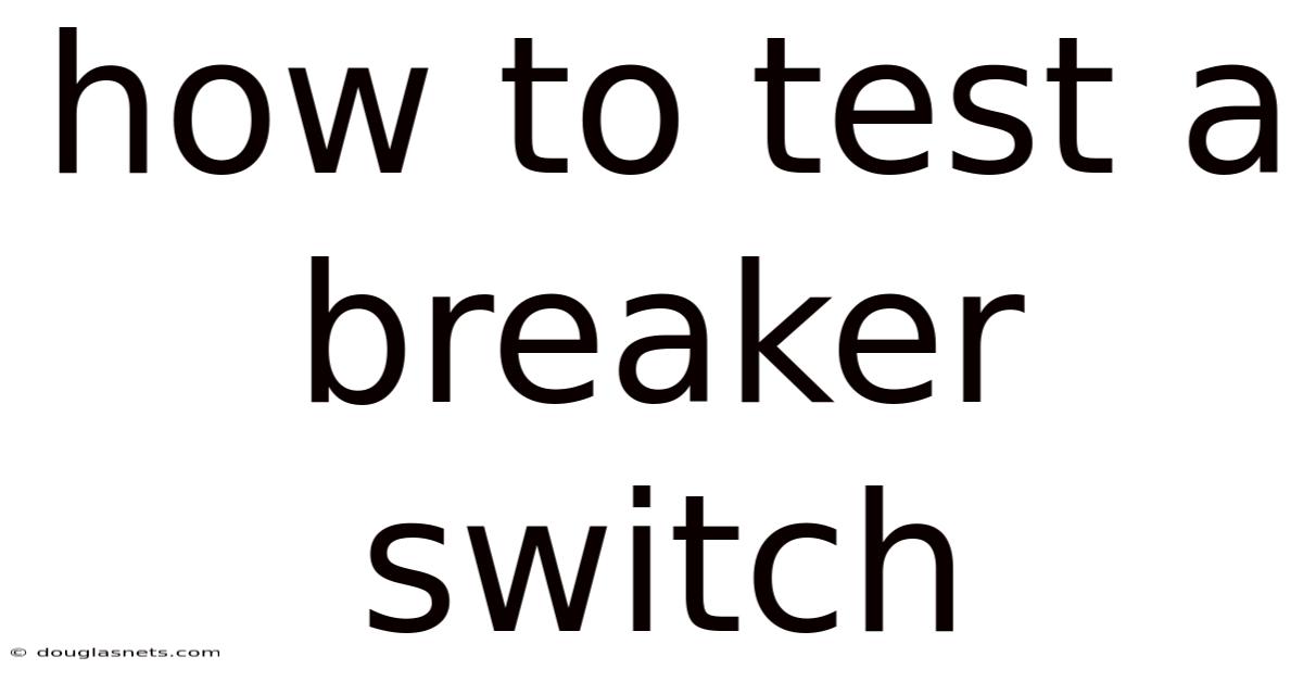 How To Test A Breaker Switch