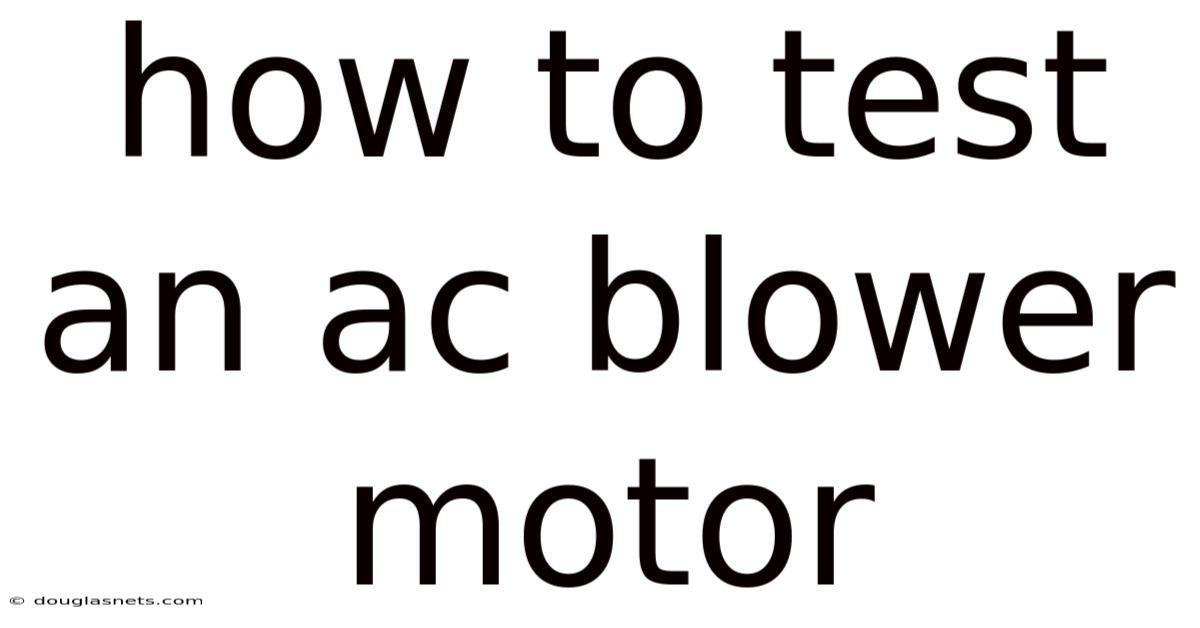 How To Test An Ac Blower Motor