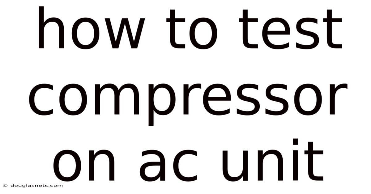 How To Test Compressor On Ac Unit