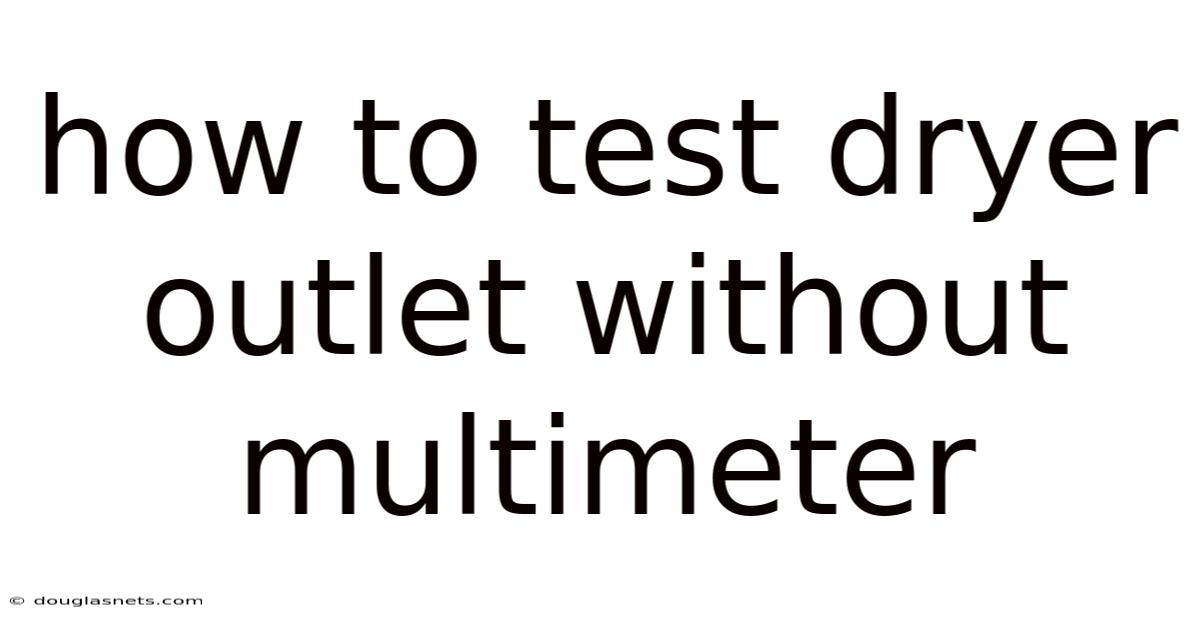How To Test Dryer Outlet Without Multimeter