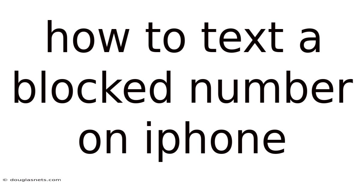 How To Text A Blocked Number On Iphone