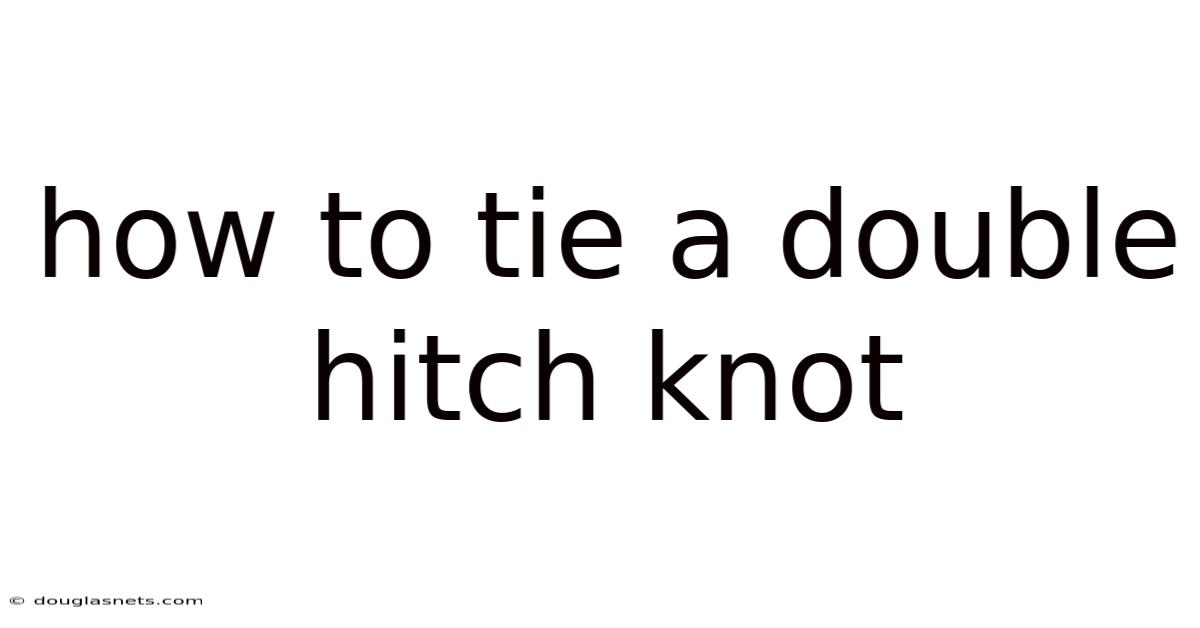 How To Tie A Double Hitch Knot