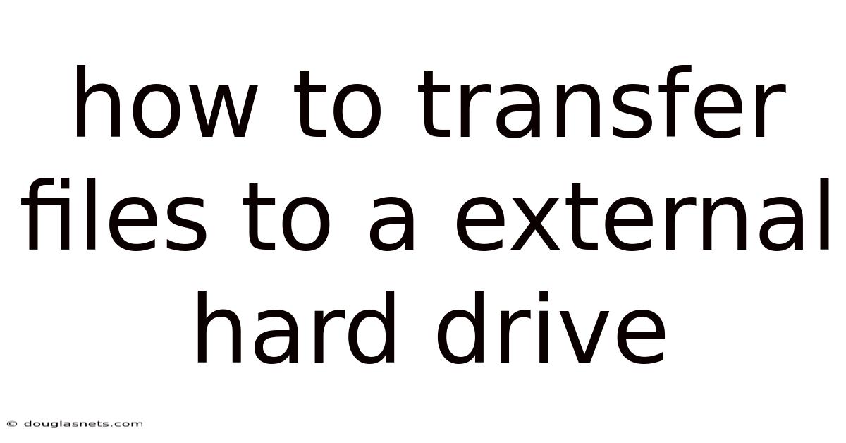 How To Transfer Files To A External Hard Drive