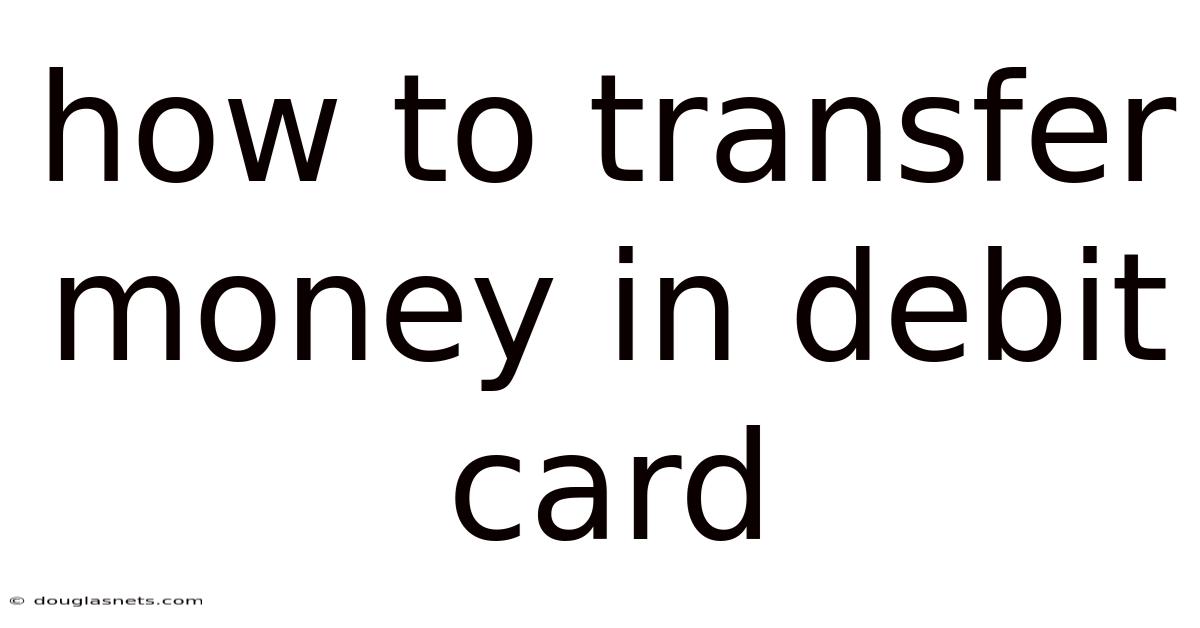 How To Transfer Money In Debit Card