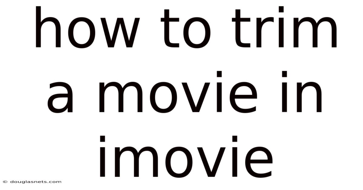 How To Trim A Movie In Imovie