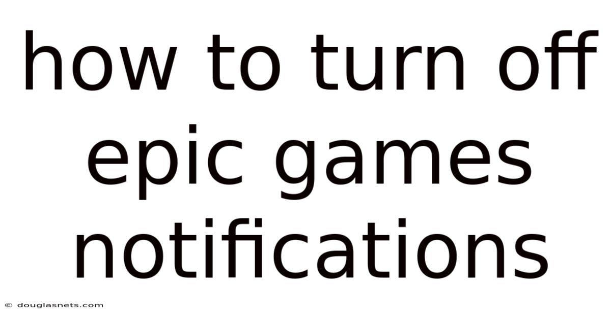 How To Turn Off Epic Games Notifications