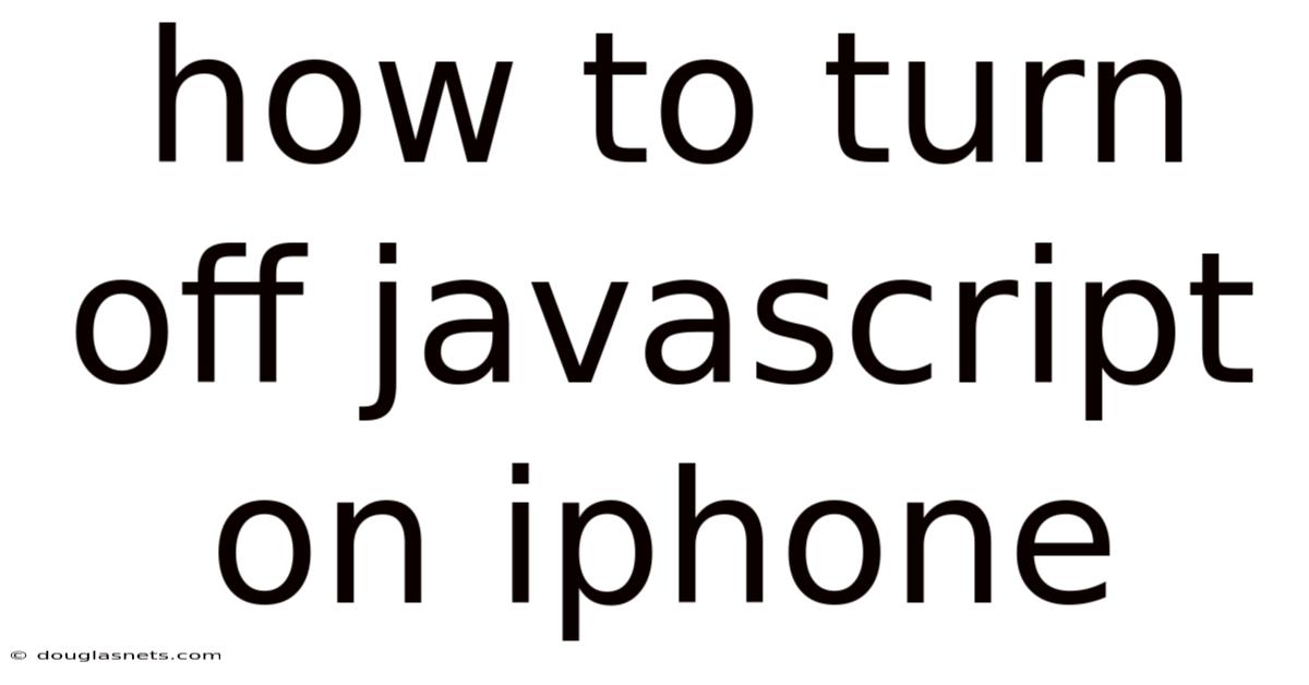 How To Turn Off Javascript On Iphone