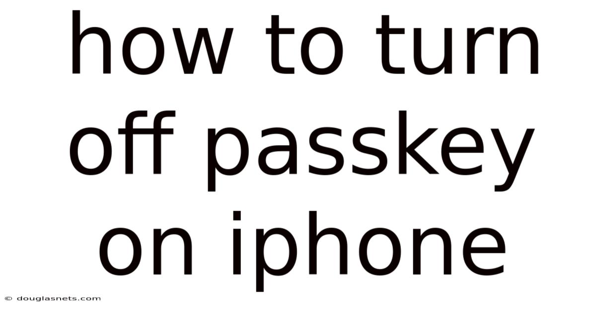 How To Turn Off Passkey On Iphone