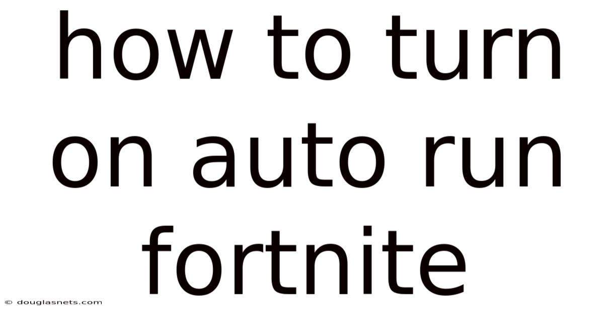 How To Turn On Auto Run Fortnite