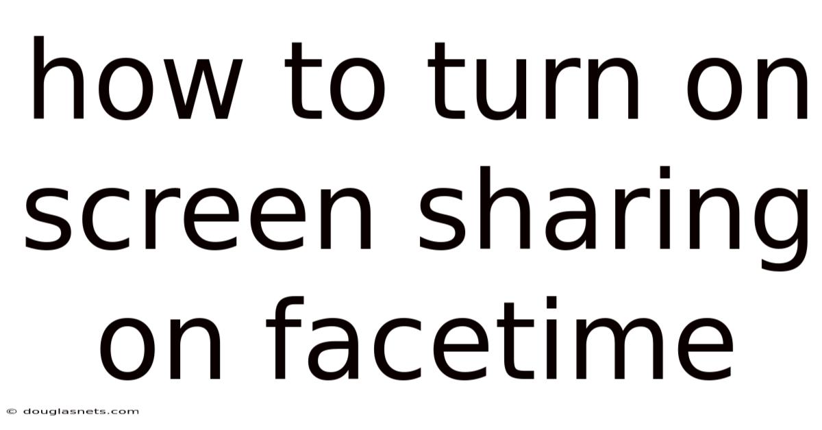 How To Turn On Screen Sharing On Facetime