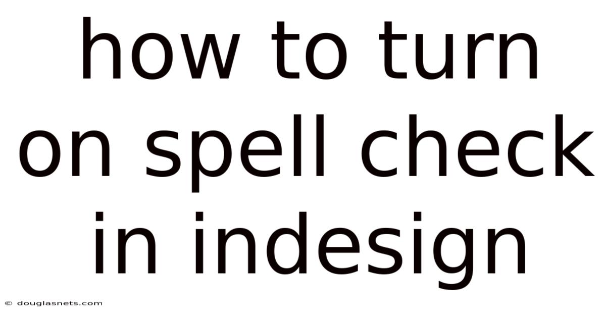 How To Turn On Spell Check In Indesign