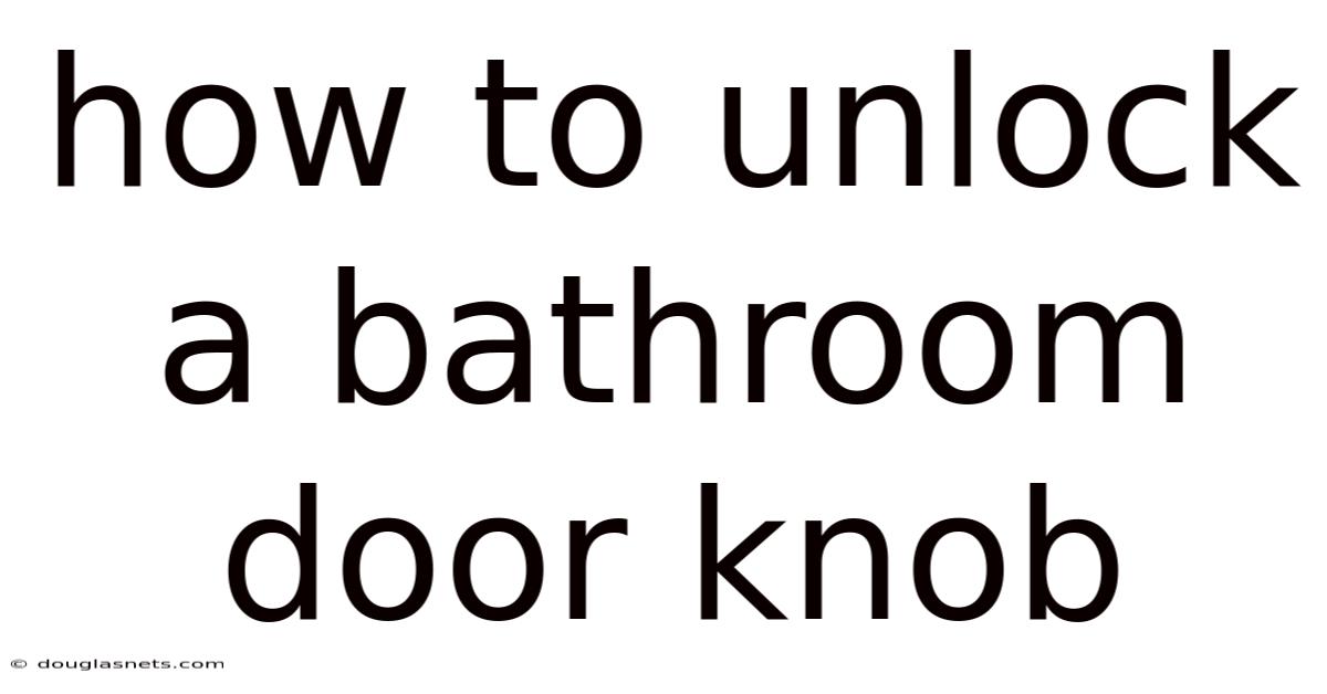 How To Unlock A Bathroom Door Knob