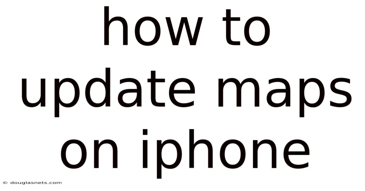 How To Update Maps On Iphone