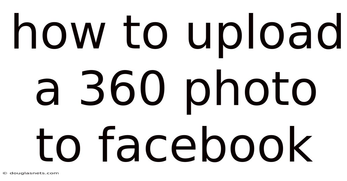 How To Upload A 360 Photo To Facebook