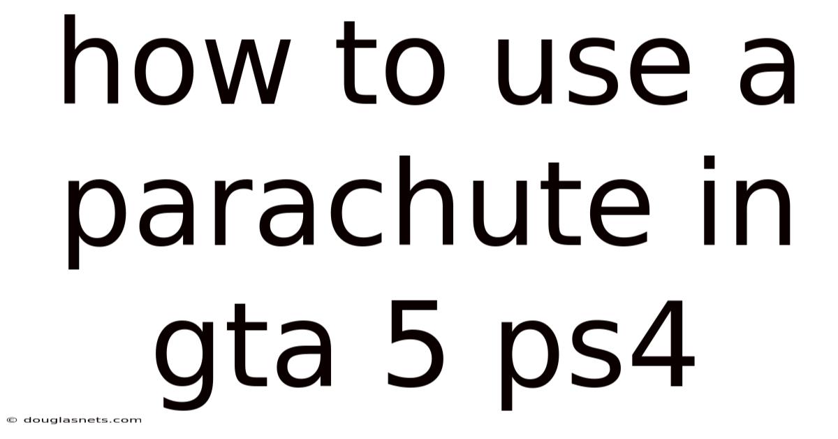 How To Use A Parachute In Gta 5 Ps4